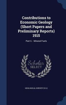 portada Contributions to Economic Geology (Short Papers and Preliminary Reports) 1915: Part Ii. - Mineral Fuels (en Inglés)