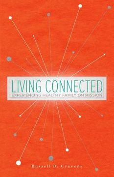 portada Living Connected: Experiencing Healthy Family on Mission