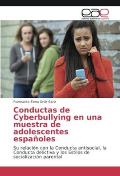 portada Conductas de Cyberbullying en una muestra de adolescentes españoles: Su relación con la Conducta antisocial, la Conducta delictiva y los Estilos de socialización parental