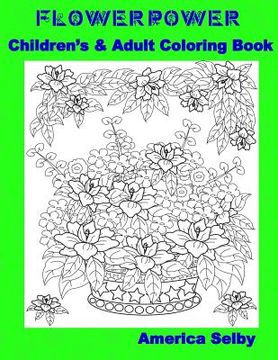 portada Flower Power Children's and Adult Coloring Book: Flower Power Children's and Adult Coloring Book (en Inglés)