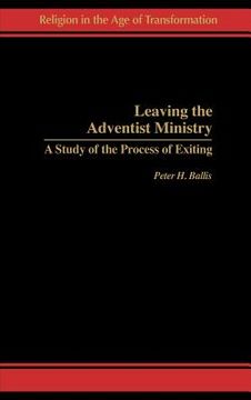 portada leaving the adventist ministry: a study of the process of exiting (en Inglés)