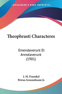 portada Theophrasti Characteres: Emendaverunt Et Annotaverunt (1901) (en Alemán)
