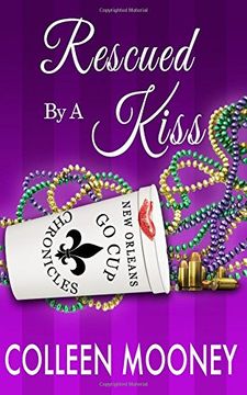 portada Rescued by a Kiss: The New Orleans Go Cup Chronicles Series: Volume 1 (en Inglés)