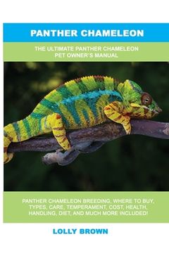 portada Panther Chameleon: The Ultimate Panther Chameleon Pet Owner's Manual (en Inglés)
