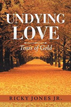 portada Undying Love: Tears of Gold (en Inglés)