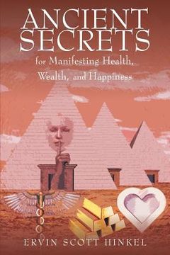 portada Ancient secrets for Manifesting Health Wealth and Happiness (en Inglés)