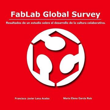 portada FabLab Global Survey. Resultados de un estudio sobre el desarrollo de la cultura colaborativa. (Spanish Edition)