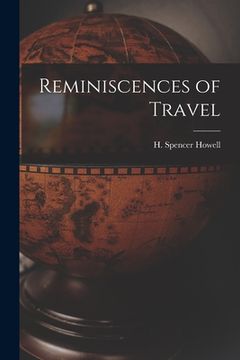 portada Reminiscences of Travel [microform] (en Inglés)