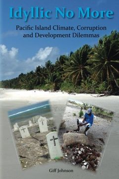 portada Idyllic No More: Pacific Island Climate, Corruption and Development Dilemmas