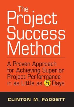 portada The Project Success Method: A Proven Approach for Achieving Superior Project Performance in as a Little as 5 Days 