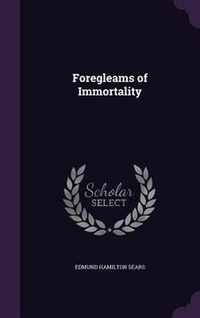 portada Foregleams of Immortality (en Inglés)