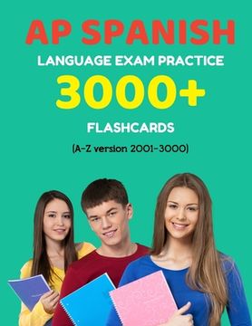portada AP Spanish language exam Practice 3000+ Flashcards (A-Z version 2001-3000): Advanced placement Spanish language test questions with answers (en Inglés)