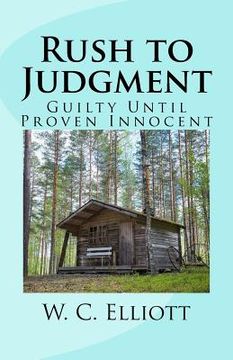 portada Rush to Judgment: Guilty Until Proven Innocent (en Inglés)