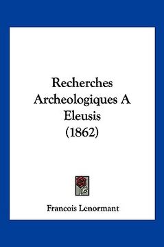 portada Recherches Archeologiques A Eleusis (1862) (en Francés)