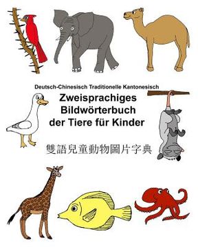 portada Deutsch-Chinesisch Traditionelle Kantonesisch Zweisprachiges Bildwörterbuch der Tiere für Kinder (en Alemán)