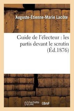 portada Guide de l'Électeur: Les Partis Devant Le Scrutin (in French)