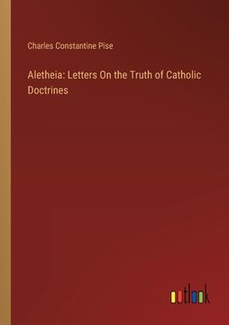 portada Aletheia: Letters On the Truth of Catholic Doctrines (en Inglés)