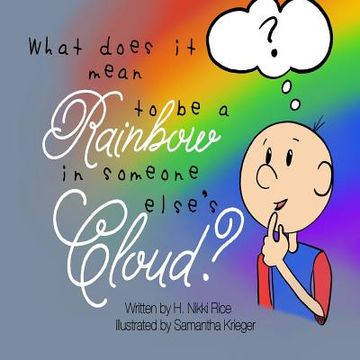 portada What Does It Mean to Be a Rainbow in Someone Else's Cloud? (en Inglés)