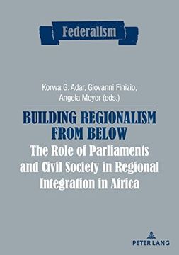 portada Building Regionalism from Below: The Role of Parliaments and Civil Society in Regional Integration in Africa (in English)