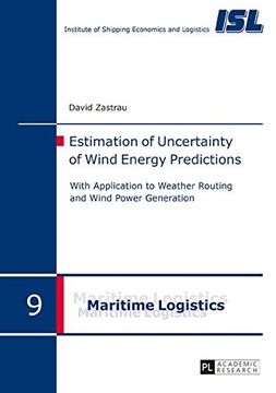 portada Estimation of Uncertainty of Wind Energy Predictions: With Application to Weather Routing and Wind Power Generation (Maritime Logistik / Maritime Logistics)