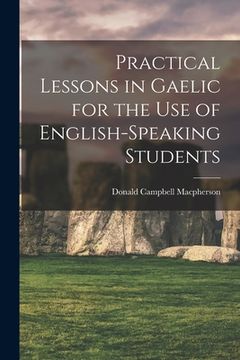 portada Practical Lessons in Gaelic for the Use of English-speaking Students (en Inglés)