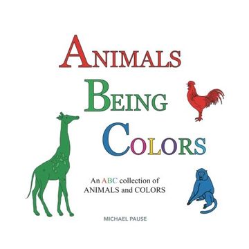 portada Animals Being Colors: An Abc collection of Animals and Colors