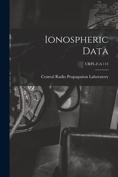 portada Ionospheric Data; CRPL-F-A 113 (en Inglés)