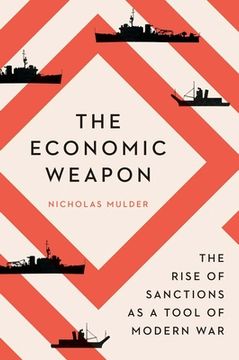 portada The Economic Weapon: The Rise of Sanctions as a Tool of Modern war (in English)