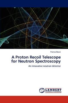 portada a proton recoil telescope for neutron spectroscopy (en Inglés)