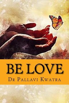 portada Be Love: Dr. Pallavi Kwatra (en Inglés)