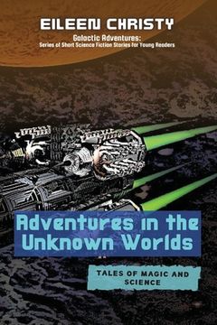 portada Adventures in the Unknown Worlds-Tales of Magic and Science: Join the Quest to Save the Worlds from Evil Forces (in English)