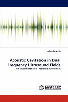 portada acoustic cavitation in dual frequency ultrasound fields (en Inglés)