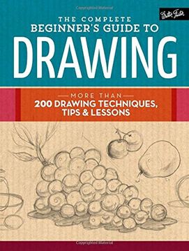 portada The Complete Beginner's Guide to Drawing: More than 200 drawing techniques, tips & lessons (in English)