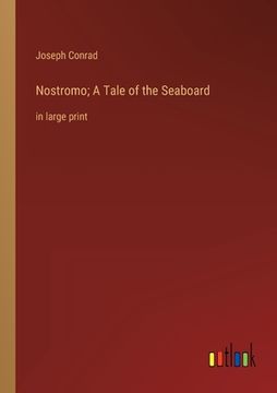 portada Nostromo; A Tale of the Seaboard: in large print (en Inglés)