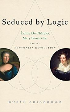 portada Seduced by Logic: Émilie du Châtelet, Mary Somerville and the Newtonian Revolution (in English)