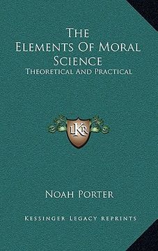 portada the elements of moral science: theoretical and practical (en Inglés)