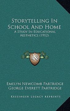 portada storytelling in school and home: a study in educational aesthetics (1912) (en Inglés)