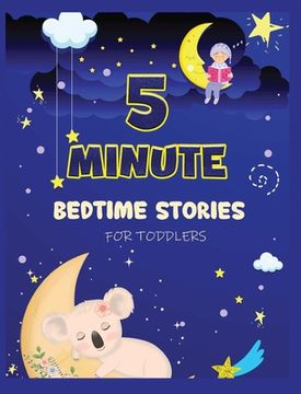 portada 5 Minute Bedtime Stories for Toddlers: A Collection of Short Good Night Tales with Strong Morals and Affirmations to Help Children Fall Asleep Easily (en Inglés)