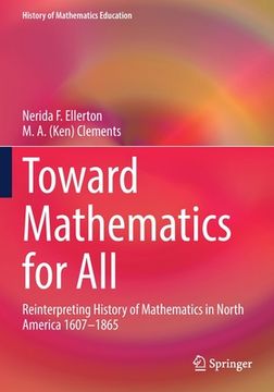 portada Toward Mathematics for All: Reinterpreting History of Mathematics in North America 1607-1865