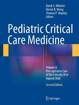 portada Pediatric Critical Care Medicine: Volume 4: Peri-Operative Care of the Critically Ill or Injured Child (en Inglés)