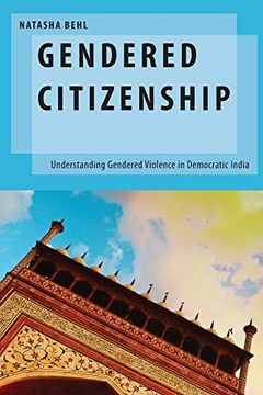 portada Gendered Citizenship: Understanding Gendered Violence in Democratic India (Oxford Studies in Gender and International Relations) (en Inglés)
