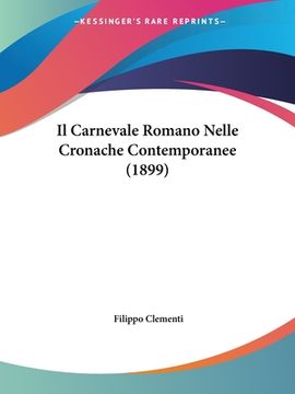 portada Il Carnevale Romano Nelle Cronache Contemporanee (1899) (en Italiano)