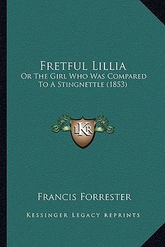 portada fretful lillia: or the girl who was compared to a stingnettle (1853) (en Inglés)