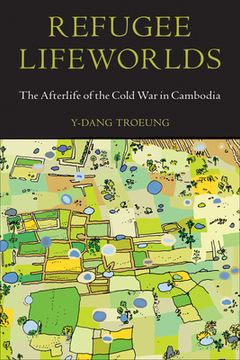 portada Refugee Lifeworlds: The Afterlife of the Cold War in Cambodia (en Inglés)