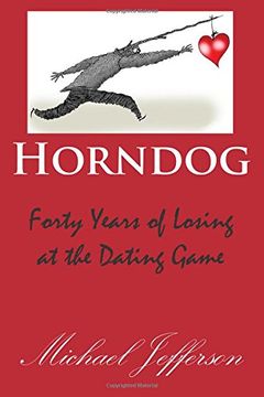 portada Horndog: Forty Years of Losing at the Dating Game