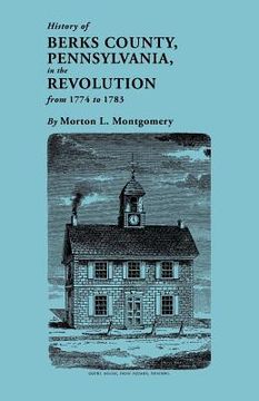 portada history of berks county, pennsylvania, in the revolution, from 1774 to 1783 (en Inglés)