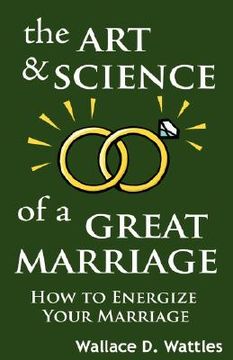 portada the art and science of a great marriage: how to energize your marriage (in English)