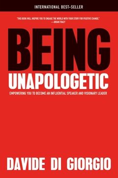 portada Being Unapologetic: Empowering You to Become an Influential Speaker and Visionary Leader (en Inglés)