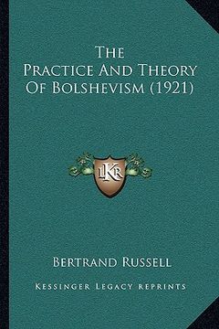 portada the practice and theory of bolshevism (1921) (in English)