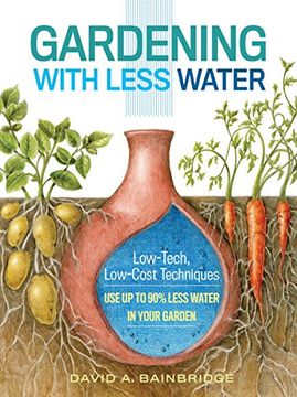 portada Gardening With Less Water: Low-Tech, Low-Cost Techniques; Use up to 90% Less Water in Your Garden (en Inglés)